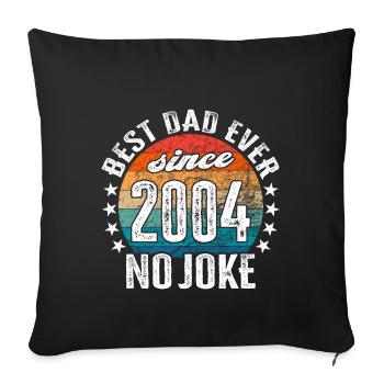 Bester Papa der Welt seit 2004 No Joke - Sofakissenbezug 45 x 45 cm - Schwarz - Vorne