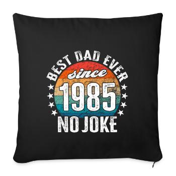 Best dad in the world since 1985 No Joke - Sofa pillowcase 17,3'' x 17,3'' (45 x 45 cm) - black - Front