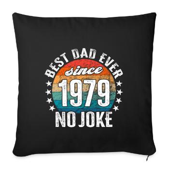 Best dad in the world since 1979 No Joke - Sofa pillowcase 17,3'' x 17,3'' (45 x 45 cm) - black - Front