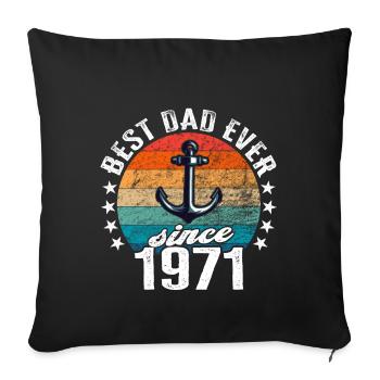 Best dad in the world since 1971 anchor - Sofa pillowcase 17,3'' x 17,3'' (45 x 45 cm) - black - Front