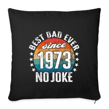 Meilleur père du monde depuis 1973 Pas de blague - Housse de coussin décorative 45 x 45 cm - noir - Devant