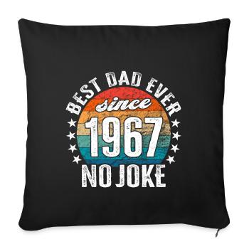Best dad in the world since 1967 No Joke - Sofa pillowcase 17,3'' x 17,3'' (45 x 45 cm) - black - Front