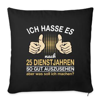 25 Jähriges Dienstjubiläum Lustiger Spruch - Sofakissenbezug 45 x 45 cm - Schwarz - Vorne