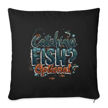 Catching Fish? Optional! Fisherman Fishing Shirt - Sofa pillowcase 17,3'' x 17,3'' (45 x 45 cm) - black - Front