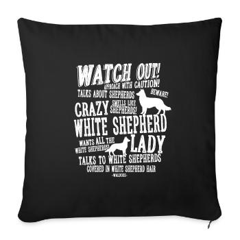 Watch Out White Shepherd Lady - Sofa pillowcase 17,3'' x 17,3'' (45 x 45 cm) - black - Front