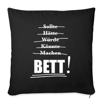 Motivation zum Chillen Ab ins Bett witziger Spruch - Sofakissenbezug 45 x 45 cm - Schwarz - Vorne