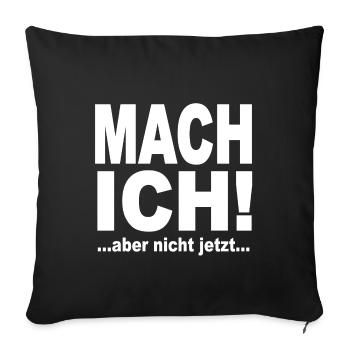 Mach Ich Aber Nicht Jetzt - Sofakissenbezug 45 x 45 cm - Schwarz - Vorne