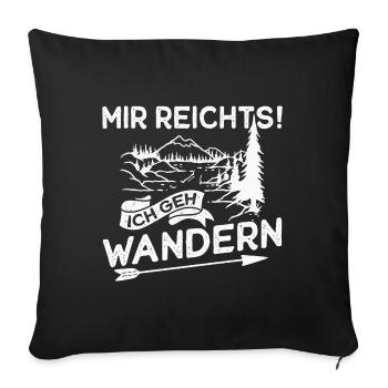 Wandern Wanderer Mir reichts Ich geh wandern - Sofakissenbezug 45 x 45 cm - Schwarz - Vorne