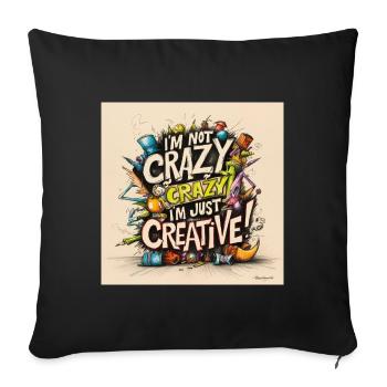 I'm not crazy, I'm just creative - Sofa pillowcase 17,3'' x 17,3'' (45 x 45 cm) - black - Front