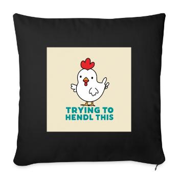 Chicken "Trying to hendl this" - Sofa pillowcase 17,3'' x 17,3'' (45 x 45 cm) - black - Front