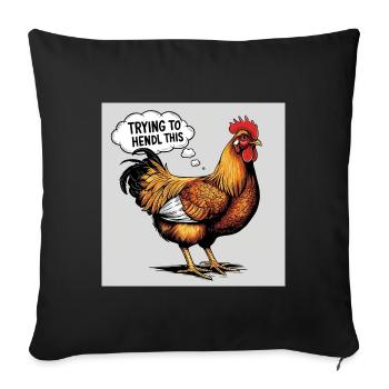 Chicken "Trying to hendl this" - Sofa pillowcase 17,3'' x 17,3'' (45 x 45 cm) - black - Front