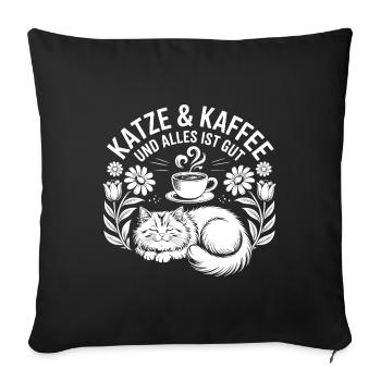 Katze und Kaffee ist alles was ich brauche - Sofakissenbezug 45 x 45 cm - Schwarz - Vorne
