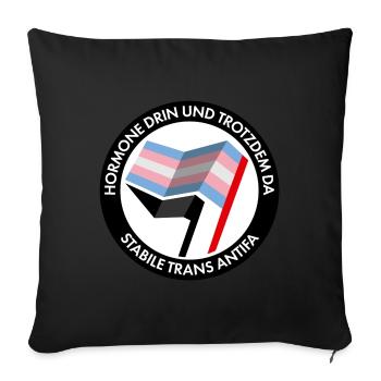 Hormone drin und trotzdm da – stabile trans Antifa - Sofakissenbezug 45 x 45 cm - Schwarz - Vorne