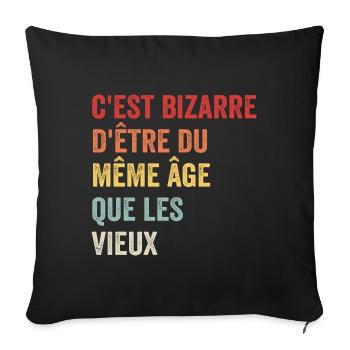 C'est Bizarre D'être Du Même âge Que Les Vieux - Housse de coussin décorative 45 x 45 cm - noir - Devant