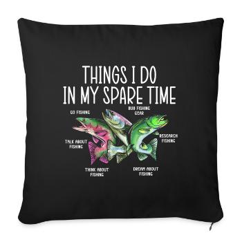 Fishing Angler Fishing Things I Do In My Spare Time - Sofa pillowcase 17,3'' x 17,3'' (45 x 45 cm) - black - Front