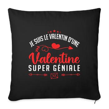 je suis le valentin d'une valentine super génial - Housse de coussin décorative 45 x 45 cm - noir - Devant