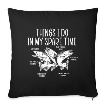 Fishing Angler Fishing Things I Do In My Spare Time - Sofa pillowcase 17,3'' x 17,3'' (45 x 45 cm) - black - Front