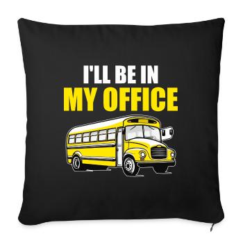 I'll Be in my Office | Funny School Bus Driver - Housse de coussin décorative 45 x 45 cm - noir - Devant