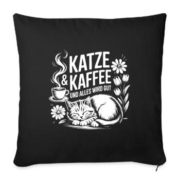 Katze und Kaffee ist alles was ich brauche - Sofakissenbezug 45 x 45 cm - Schwarz - Vorne