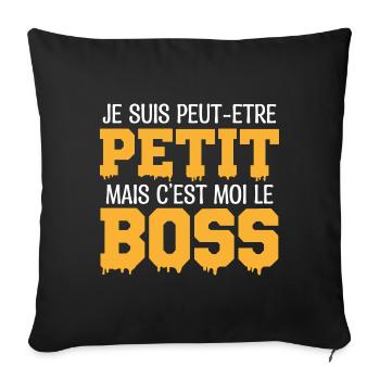 je suis peut-être petit mais c est moi le Boss - Housse de coussin décorative 45 x 45 cm - noir - Devant