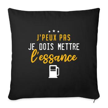 J'Peux Pas Je Dois Mettre L'Essence | Humour - Housse de coussin décorative 45 x 45 cm - noir - Devant