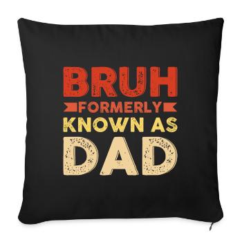 Bruh formerly known as dad - Sofa pillowcase 17,3'' x 17,3'' (45 x 45 cm) - black - Front