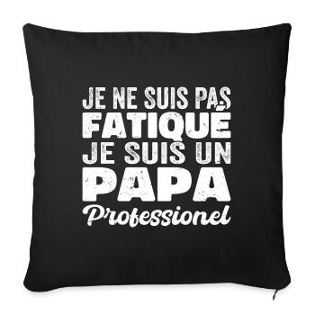 Je suis papa | humour papa drôle | fête des pères - Housse de coussin décorative 45 x 45 cm - noir - Devant