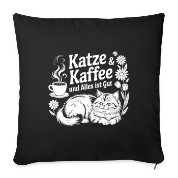 Katze und Kaffee ist alles was ich brauche - Sofakissenbezug 45 x 45 cm - Schwarz - Vorne