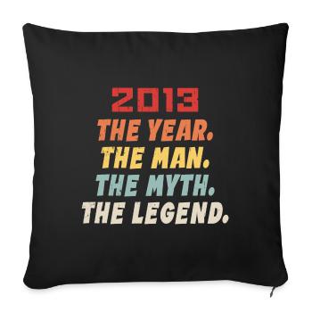 2013 Geburtstagsgeschenk, die Legenden geboren 2013 - Sofakissenbezug 45 x 45 cm - Schwarz - Vorne
