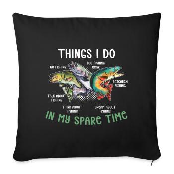 Fishing Angler Fishing Things I Do In My Spare Time - Sofa pillowcase 17,3'' x 17,3'' (45 x 45 cm) - black - Front