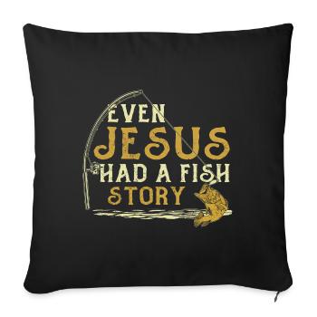 Angler Fishing Fishing Even Jesus Had A Fish Story - Sofa pillowcase 17,3'' x 17,3'' (45 x 45 cm) - black - Front