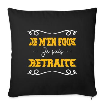 Je M'en Fous Je suis retraité Cadeau papa - Housse de coussin décorative 45 x 45 cm - noir - Devant