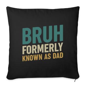 Bruh formerly known as dad - Sofakissenbezug 45 x 45 cm - Schwarz - Vorne