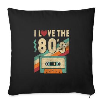 80s Shirt I Love The 80s - Clothes Women and Men - Sofa pillowcase 17,3'' x 17,3'' (45 x 45 cm) - black - Front