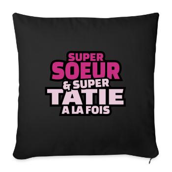 super soeur et super tatie à la fois - Housse de coussin décorative 45 x 45 cm - noir - Devant