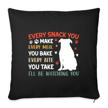 Dogs - Every snack you make i ́ll be watching you! - Sofa pillowcase 17,3'' x 17,3'' (45 x 45 cm) - black - Front