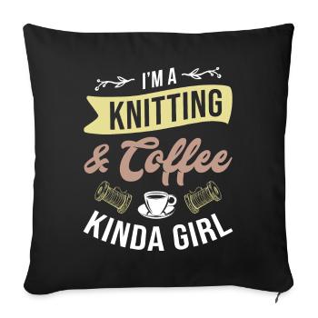 I'm A Knitting And Coffee Kinda Girl - Knitting - Sofa pillowcase 17,3'' x 17,3'' (45 x 45 cm) - black - Front