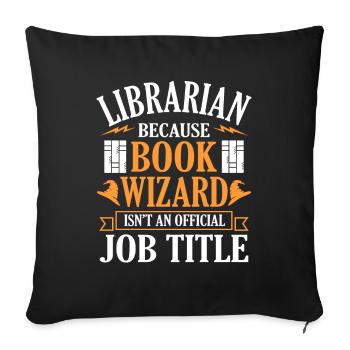 Librarian because Book Wizard isn't Official Job - Sofa pillowcase 17,3'' x 17,3'' (45 x 45 cm) - black - Front