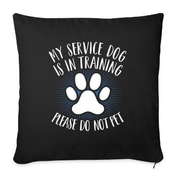My Service Dog Is In Training Not Petting - Sofa pillowcase 17,3'' x 17,3'' (45 x 45 cm) - black - Front