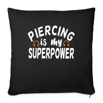 Piercing Is My Superpower Piercing Fun - Sofa pillowcase 17,3'' x 17,3'' (45 x 45 cm) - black - Front