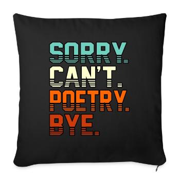 Sorry Can’t Poetry Bye Poet Poèmes Écrivain Auteur - Housse de coussin décorative 45 x 45 cm - noir - Devant