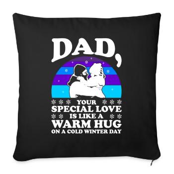Dad Special Warm Hug Vatertag Daddy Vater Liebe - Sofakissenbezug 45 x 45 cm - Schwarz - Vorne