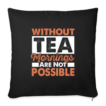 Tea Mornings Chai Drinkers Tea Lovers Chai Tea - Sofa pillowcase 17,3'' x 17,3'' (45 x 45 cm) - black - Front