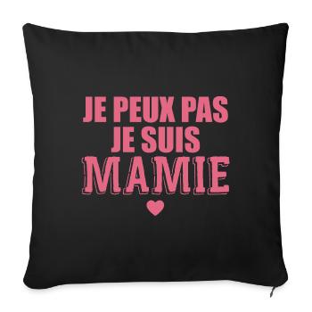 Je Peux Pas Je Suis Mamie Cadeau Mamie - Housse de coussin décorative 45 x 45 cm - noir - Devant