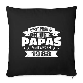 C'est Prouvé Les Meilleurs Papas Sont Nés En 1968 - Housse de coussin décorative 45 x 45 cm - noir - Devant