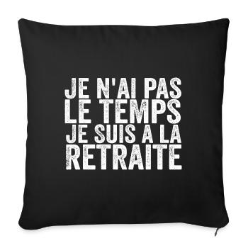 Je N'ai Pas Le Temps Je Suis À La Retraite - Housse de coussin décorative 45 x 45 cm - noir - Devant
