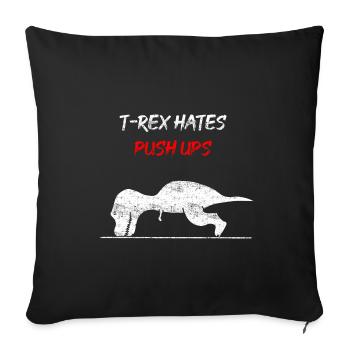 T-Rex has push ups - Sofa pillowcase 17,3'' x 17,3'' (45 x 45 cm) - black - Front