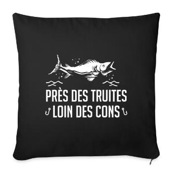 Près Des Truites Loin Des Cons - Housse de coussin décorative 45 x 45 cm - noir - Devant