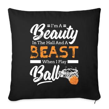 Basketball Girl I Am The Beast When I Play Ball - Sofa pillowcase 17,3'' x 17,3'' (45 x 45 cm) - black - Front