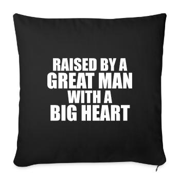 Raised by a Great Man With a Big Heart - Sofa pillowcase 17,3'' x 17,3'' (45 x 45 cm) - black - Front
